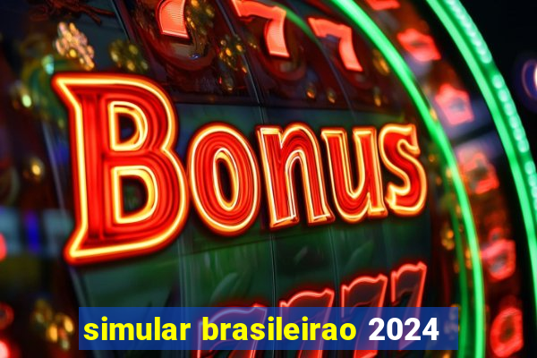 simular brasileirao 2024